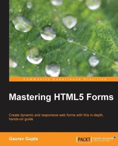 Mastering HTML5 Forms - Gaurav Gupta - Bøker - Packt Publishing Limited - 9781782164661 - 24. november 2013