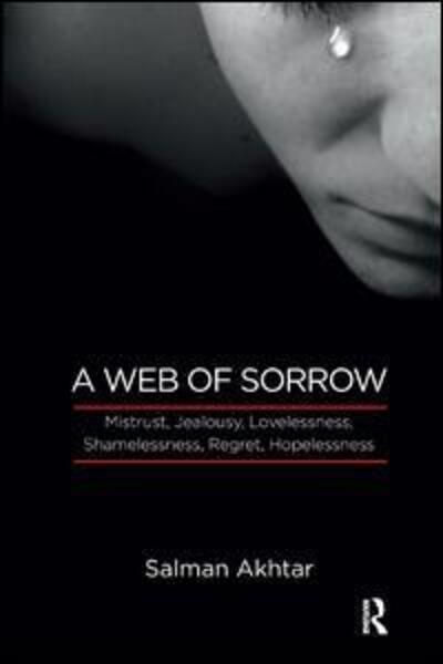 Cover for Salman Akhtar · A Web of Sorrow: Mistrust, Jealousy, Lovelessness, Shamelessness, Regret, Hopelessness (Pocketbok) (2017)