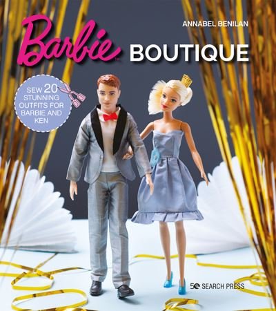Cover for Annabel Benilan · Barbie Boutique: Sew 20 Stunning Outfits for Barbie and Ken (Paperback Book) (2021)