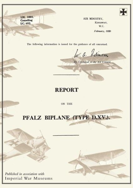 Cover for Ministry of Munition Aircraft Productio · REPORT ON THE PFALZ BIPLANE, TYPE D.XV., February 1920Reports on German Aircraft 19 (Paperback Book) (2014)