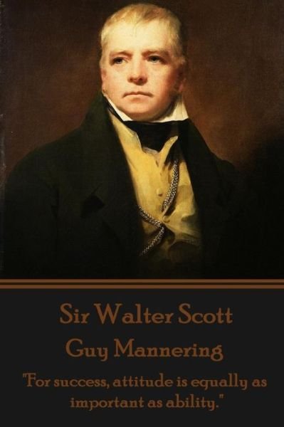 Cover for Sir Walter Scott · Guy Mannering: &quot;For Success, Attitude is Equally As Important As Ability.&quot; (Paperback Book) (2014)