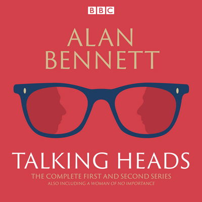 Cover for Alan Bennett · The Complete Talking Heads: The classic BBC Radio 4 monologues plus A Woman of No Importance (Lydbog (CD)) [Unabridged edition] (2015)