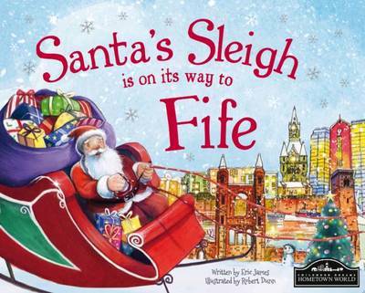 Santas Sleigh is on Its Way to Fife - Santas Sleigh is on Its Way to Fife - Bücher - Hometown World - 9781785530661 - 28. August 2015