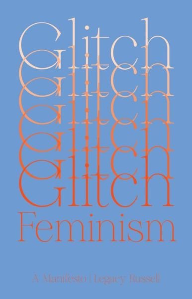 Cover for Legacy Russell · Glitch Feminism: A Manifesto (Paperback Bog) (2020)