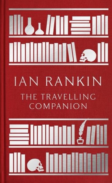 The Travelling Companion: For as Long as it Takes to Get There - Ian Rankin - Bøker - Bloomsbury Publishing PLC - 9781786690661 - 7. juli 2016