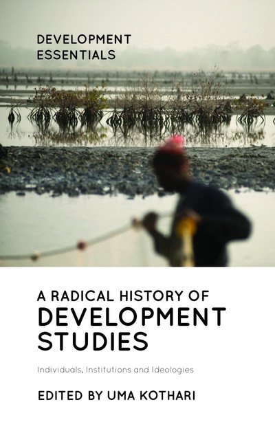 Cover for Uma Kothari · A Radical History of Development Studies: Individuals, Institutions and Ideologies - Development Essentials (Pocketbok) (2019)