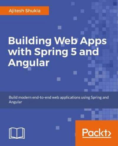 Cover for Ajitesh Shukla · Building Web Apps with Spring 5 and Angular (Paperback Book) (2017)