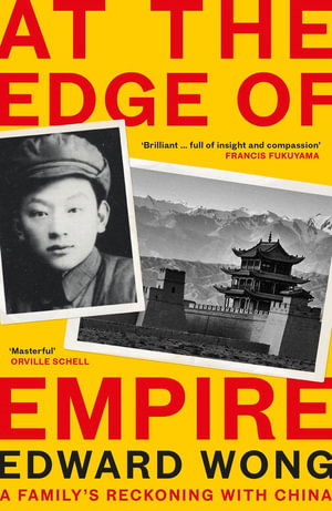 At the Edge of Empire: A Family's Reckoning with China - Edward Wong - Books - Profile Books Ltd - 9781788162661 - June 26, 2025