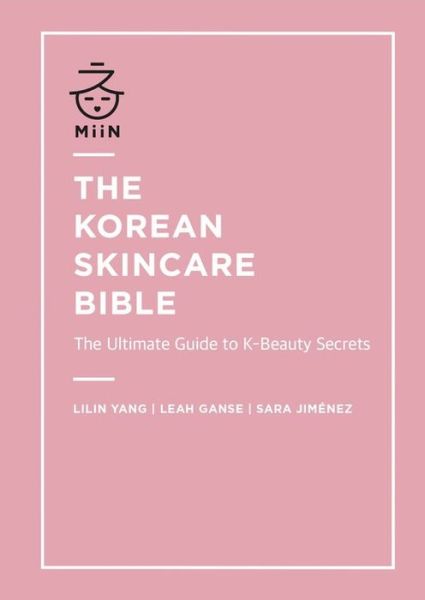 Cover for Lilin Yang · The Korean Skincare Bible: The Ultimate Guide to K-beauty (Hardcover Book) (2019)