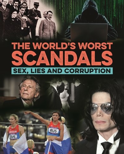 The World's Worst Scandals: Sex, Lies and Corruption - Terry Burrows - Kirjat - Arcturus Publishing Ltd - 9781789503661 - sunnuntai 1. joulukuuta 2019