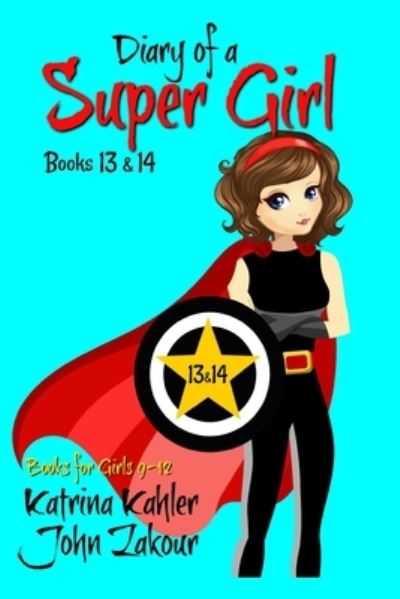 Cover for John Zakour · Diary of a Super Girl - Books 13 and 14 (Paperback Book) (2019)