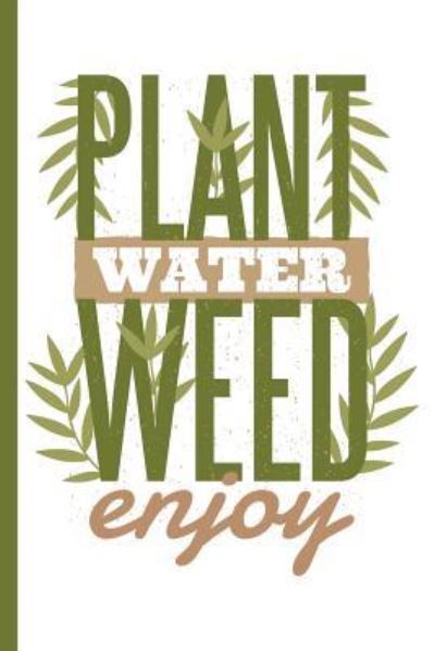 Cover for Cannabis Growers Press · Plant Water Weed Enjoy (Paperback Book) (2019)