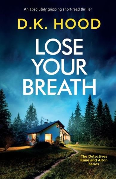 Cover for D K Hood · Lose Your Breath: An absolutely gripping short-read thriller - Detectives Kane and Alton (Pocketbok) (2021)