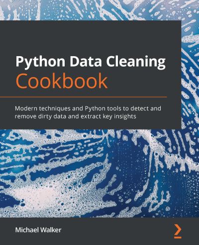 Cover for Michael Walker · Python Data Cleaning Cookbook: Modern techniques and Python tools to detect and remove dirty data and extract key insights (Paperback Book) (2020)