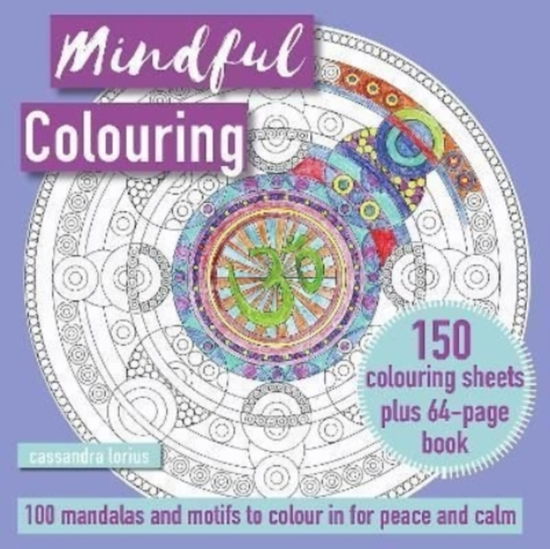 Mindful Colouring: 100 Mandalas and Patterns to Colour in for Peace and Calm: 150 Colouring Sheets Plus 64-Page Book - Cassandra Lorius - Bøger - Ryland, Peters & Small Ltd - 9781800651661 - 13. september 2022