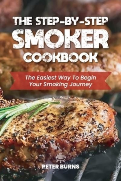 Cover for Peter Burns · The Step-By-Step Smoker Cookbook (Paperback Book) (2021)