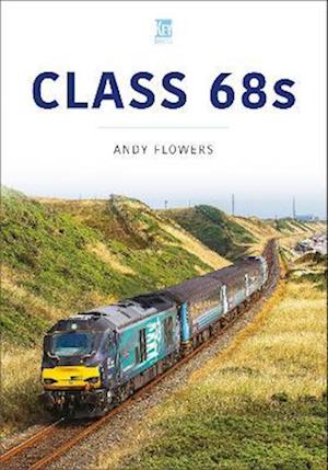 Cover for Andy Flowers · Class 68s - Britain's Railways (Paperback Book) (2023)