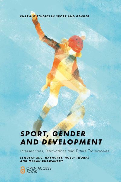 Cover for Hayhurst, Lyndsay M.C. (York University, Canada) · Sport, Gender and Development: Intersections, Innovations and Future Trajectories - Emerald Studies in Sport and Gender (Paperback Book) (2021)