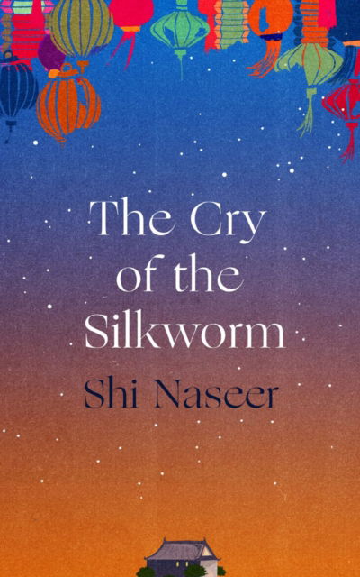 Cover for Shi Naseer · The Cry of the Silkworm (Hardcover Book) [Main edition] (2024)