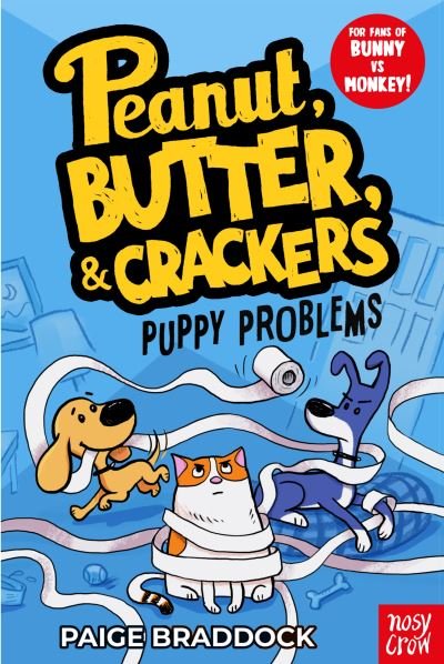 Puppy Problems: A Peanut, Butter & Crackers Story - Peanut, Butter & Crackers - Paige Braddock - Books - Nosy Crow Ltd - 9781839949661 - July 6, 2023