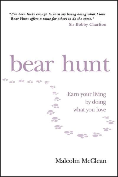 Cover for McClean, Malcolm (Bearhunt) · Bear Hunt: Earn Your Living By Doing What You Love (Taschenbuch) (2005)