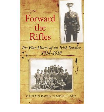 Forward the Rifles: The 1914-1918 War Diary of Captain David Campbell, MC - David Campbell - Kirjat - The History Press Ltd - 9781845889661 - keskiviikko 30. marraskuuta 2011