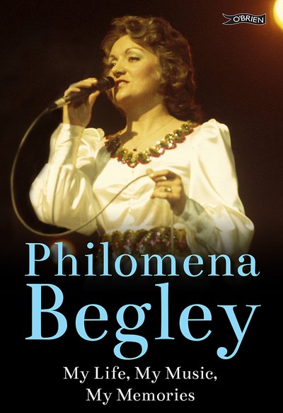 Cover for Philomena Begley · Philomena Begley: My Life, My Music, My Memories (Hardcover bog) (2017)
