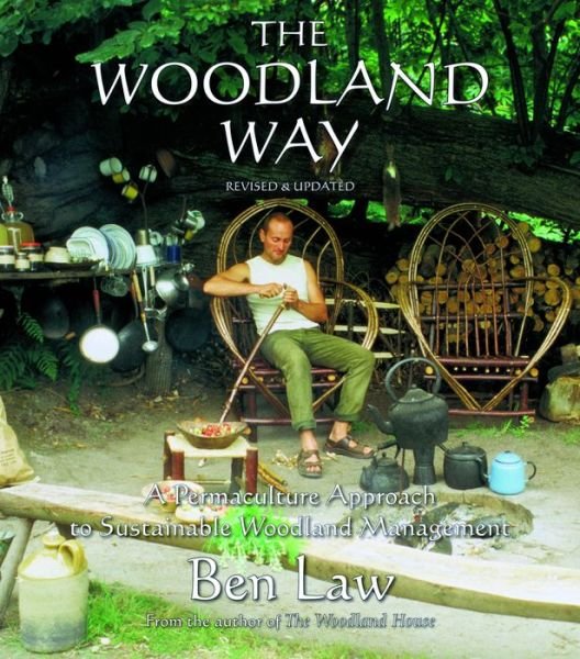 Cover for Ben Law · Woodland Way: A Permaculture Approach to Sustainable Woodland (Paperback Book) [Revised edition] (2015)