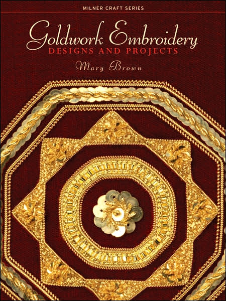 Cover for Mary Brown · Goldwork Embroidery: Designs and Projects - Milner Craft Series (Paperback Book) (2007)