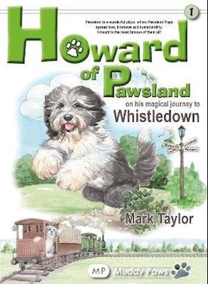 Howard of Pawsland on his Magical Journey to Whstledown. - Howard Of Pawsland - Mark Taylor - Books - Middleton Press - 9781910356661 - November 20, 2021