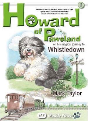 Howard of Pawsland on his Magical Journey to Whstledown. - Howard Of Pawsland - Mark Taylor - Böcker - Middleton Press - 9781910356661 - 20 november 2021