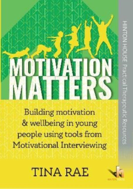 Cover for Tina Rae · Motivation Matters: Building motivation &amp; wellbeing in children &amp; young people using tools from Motivational Interviewing (Paperback Book) (2020)