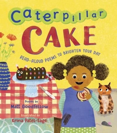 Cover for Matt Goodfellow · Caterpillar Cake: Read-Aloud Poems to Brighten Your Day (Hardcover Book) (2021)