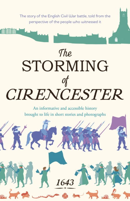 Cover for Various Young Writers · The Storming of Cirencester: the story of the English Civil War battle, told from the perspective of the people who witnessed it (Paperback Book) (2024)