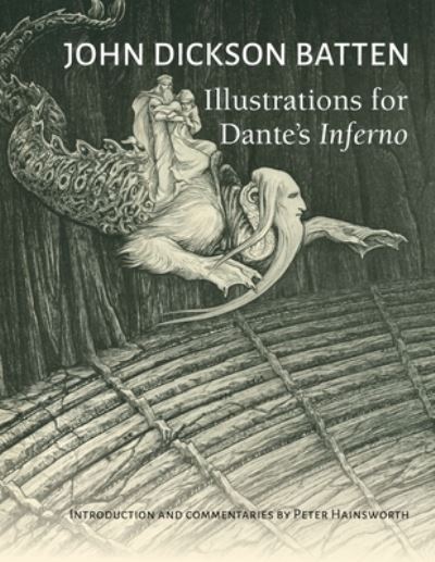 John Dickson Batten Illustrations for Dante's Inferno - Peter Hainsworth - Książki - Panarc International Ltd - 9781916156661 - 31 marca 2021