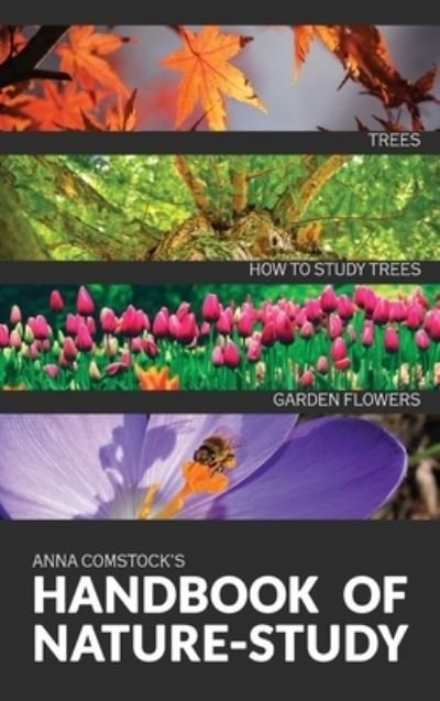 Cover for Anna B Comstock · The Handbook Of Nature Study in Color - Trees and Garden Flowers (Hardcover Book) (2020)