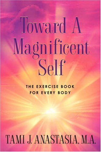 Cover for Tami Anastasia · Toward a Magnificent Self (Paperback Book) (2002)