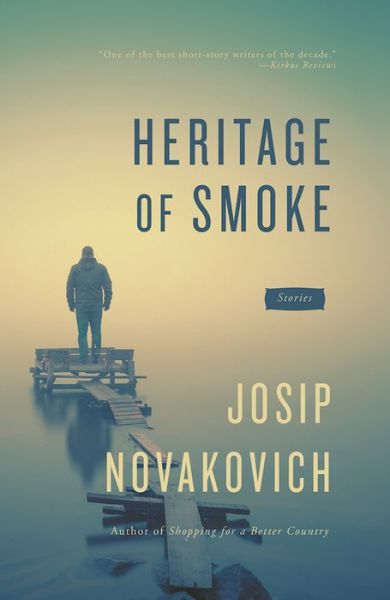 Cover for Josip Novakovich · Heritage of smoke (Book) [First US edition. edition] (2017)