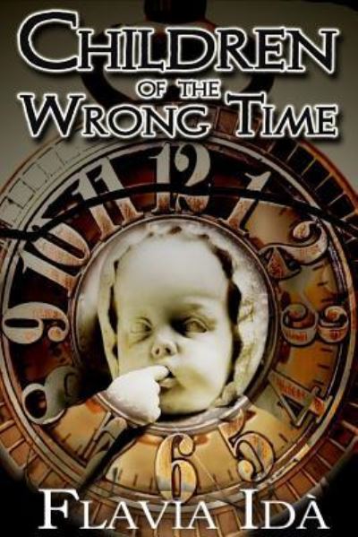 Cover for Flavia Ida · Children of the Wrong Time (Paperback Book) (2017)