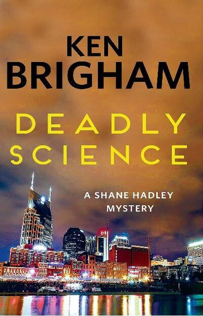 Cover for Ken Brigham · Deadly Science: A Shane Hadley Mystery (Paperback Book) (2020)