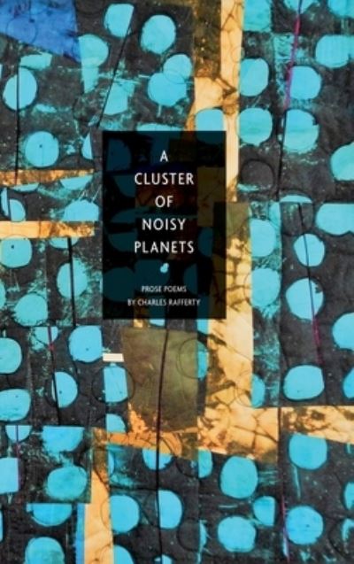 Cover for Rafferty Charles Rafferty · A Cluster of Noisy Planets (Hardcover Book) (2021)