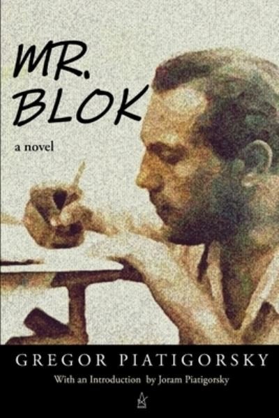 Mr. Blok - Gregor Piatigorsky - Livros - Adelaide Books LLC - 9781951214661 - 14 de março de 2020