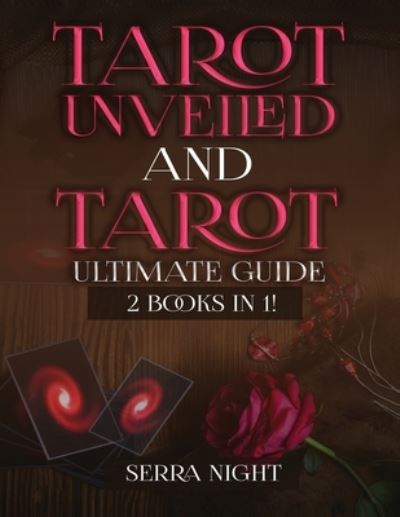 Cover for Serra Night · Tarot Unveiled AND Tarot Ultimate Guide: 2 Books IN 1! (Paperback Book) (2020)