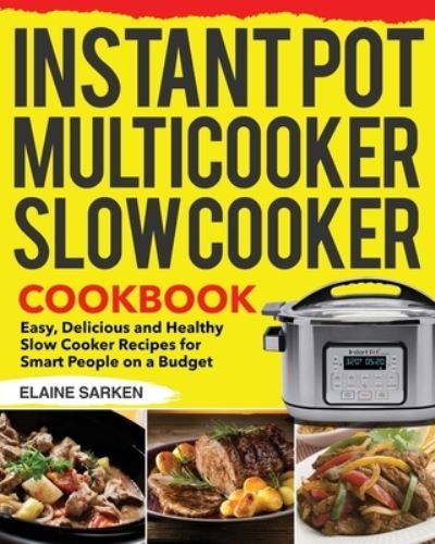 Cover for Elaine Sarken · Instant Pot Multicooker Slow Cooker Cookbook (Paperback Book) (2020)