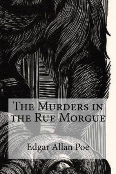 The Murders in the Rue Morgue - Edgar Allan Poe - Books - Createspace Independent Publishing Platf - 9781974352661 - August 8, 2017