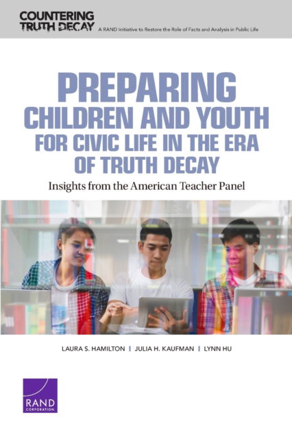 Cover for Laura S Hamilton · Preparing Children and Youth for Civic Life in the Era of Truth Decay: Insights from the American Teacher Panel (Paperback Book) (2021)