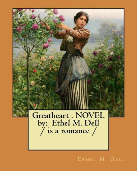 Cover for Ethel M Dell · Greatheart . Novel by (Paperback Book) (2017)