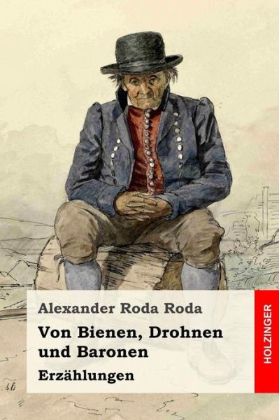 Von Bienen, Drohnen Und Baronen - Alexander Roda Roda - Kirjat - Createspace Independent Publishing Platf - 9781977869661 - keskiviikko 4. lokakuuta 2017