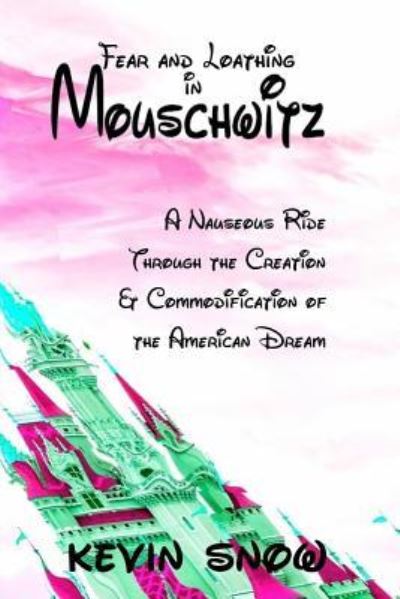 Fear and Loathing in Mouschwitz - Kevin Snow - Books - Createspace Independent Publishing Platf - 9781978255661 - February 25, 2018