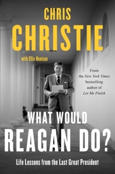 Cover for Chris Christie · What Would Reagan Do?: Life Lessons from the Last Great President (Hardcover Book) (2024)